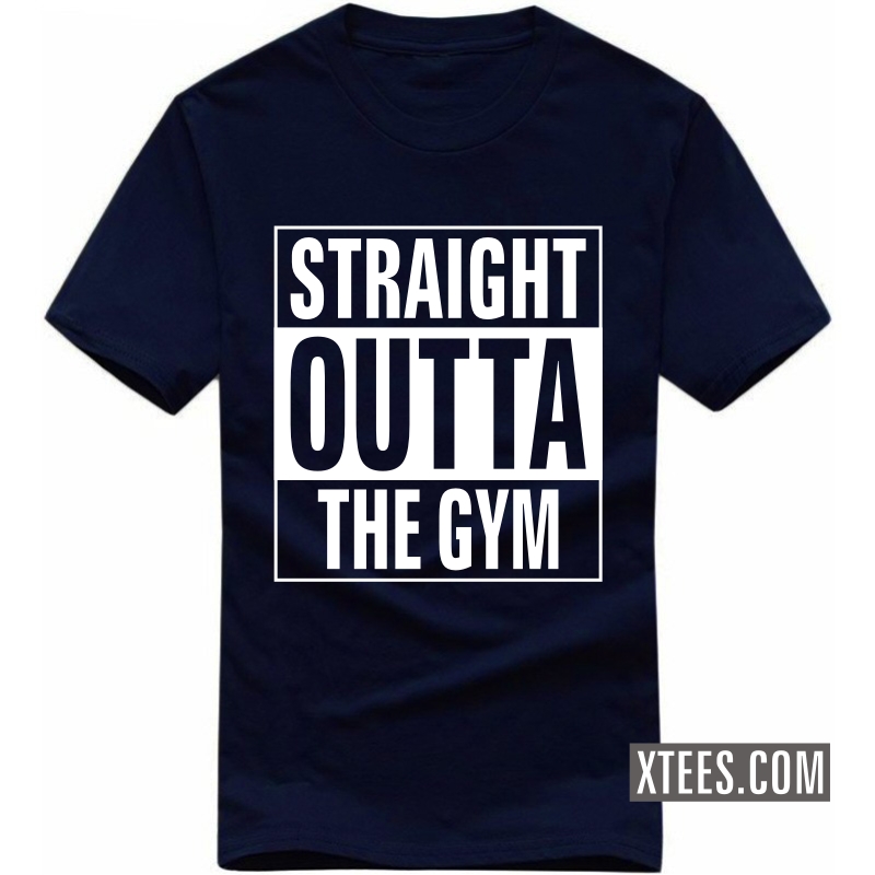 Buy Straight Outta The Gym Gym Motivational Slogan T-Shirts online