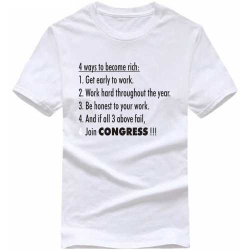 4 Ways To Become Rich Work Hard Be Honest Join Congress T-shirt image