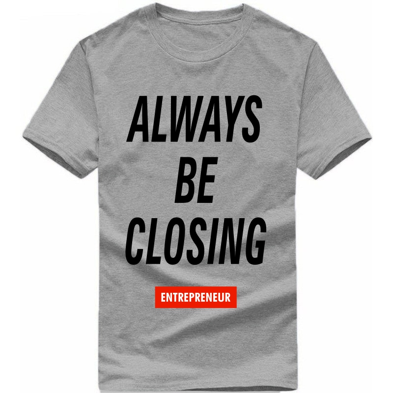 Always Be Closing : Entrepreneur & Startup T-shirt image