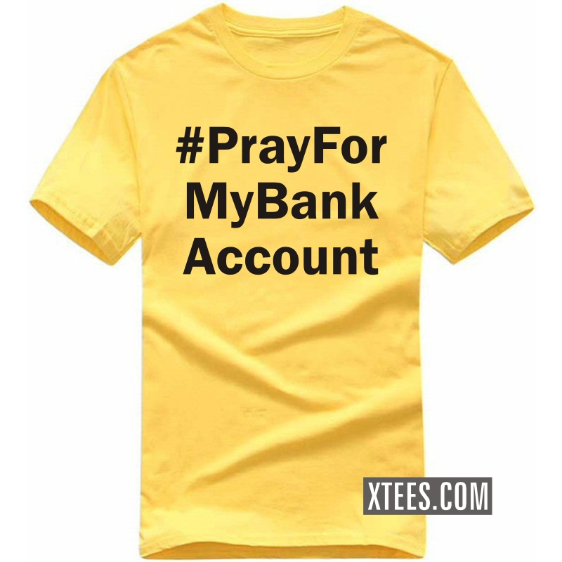 Hashtag Pray For My Bank Account Funny T-shirt India image