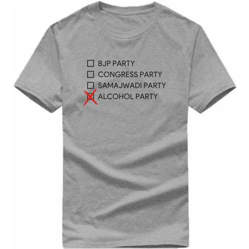 Bjp Party Congress Party Samajwadi Party Funny Beer Alcohol Quotes T-shirt India image