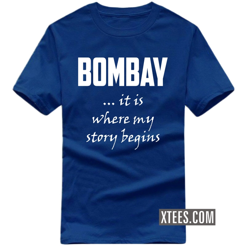 Bombay It Is Where My Story Begins T Shirt image