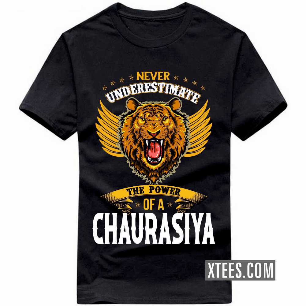 Never Underestimate The Power Of A CHAURASIYA Caste Name T-shirt image