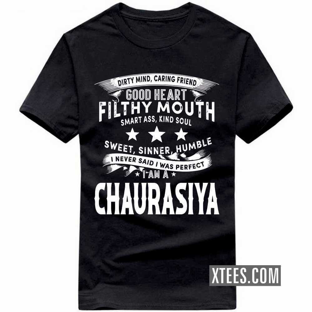 I Never Said I Was Perfect I Am A CHAURASIYA Caste Name T-shirt image