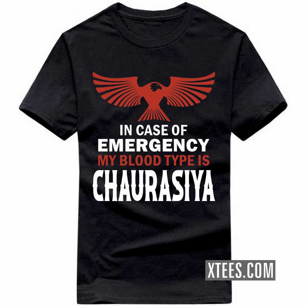 In Case Of Emergency My Blood Type Is CHAURASIYA Caste Name T-shirt image