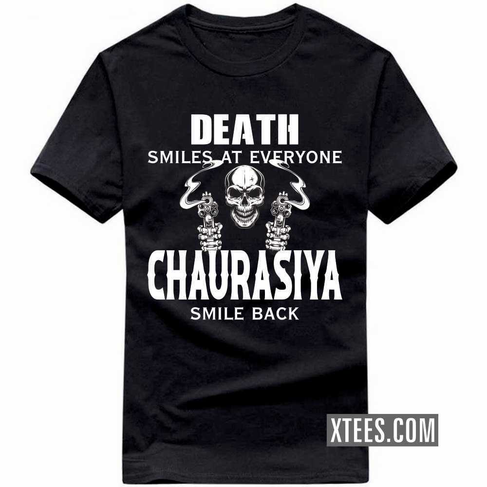 Death Smiles At Everyone CHAURASIYAs Smile Back Caste Name T-shirt image