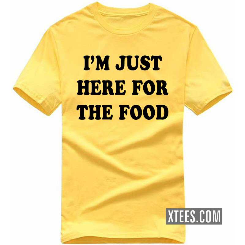 I'm Just Here For The Food T Shirt image