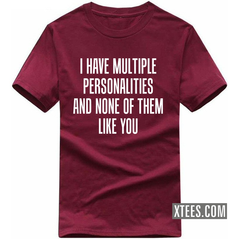 I Have Multiple Personalities And None Of Them Like You Funny T-shirt India image