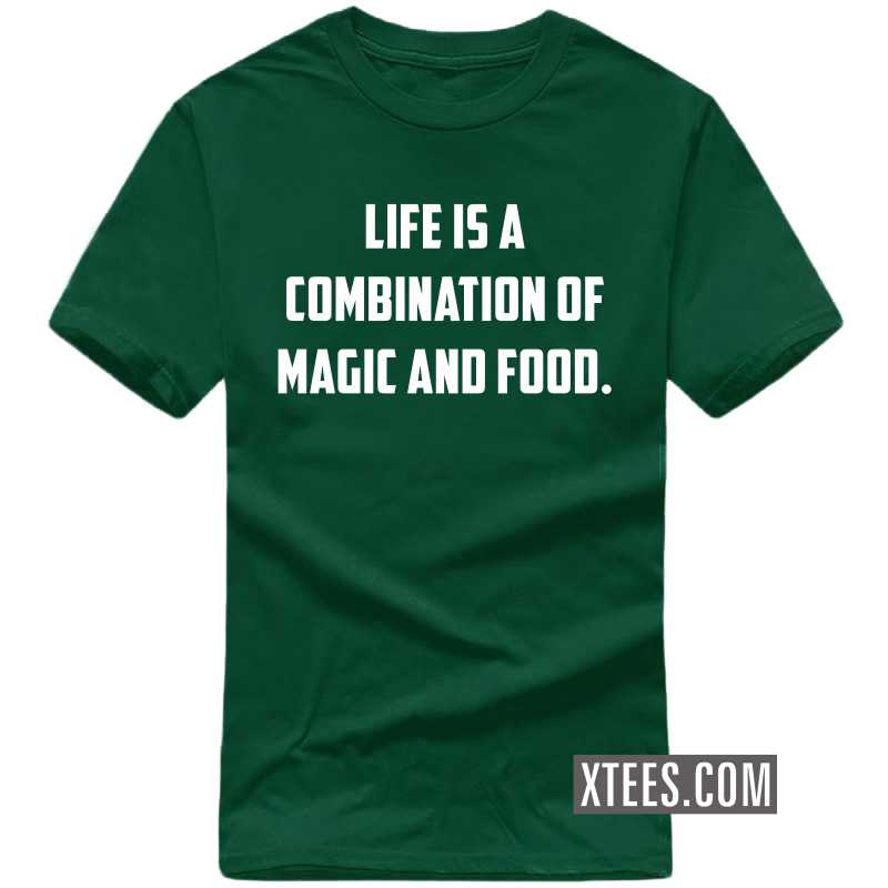 Life Is A Combination Of Magic And Food T Shirt image