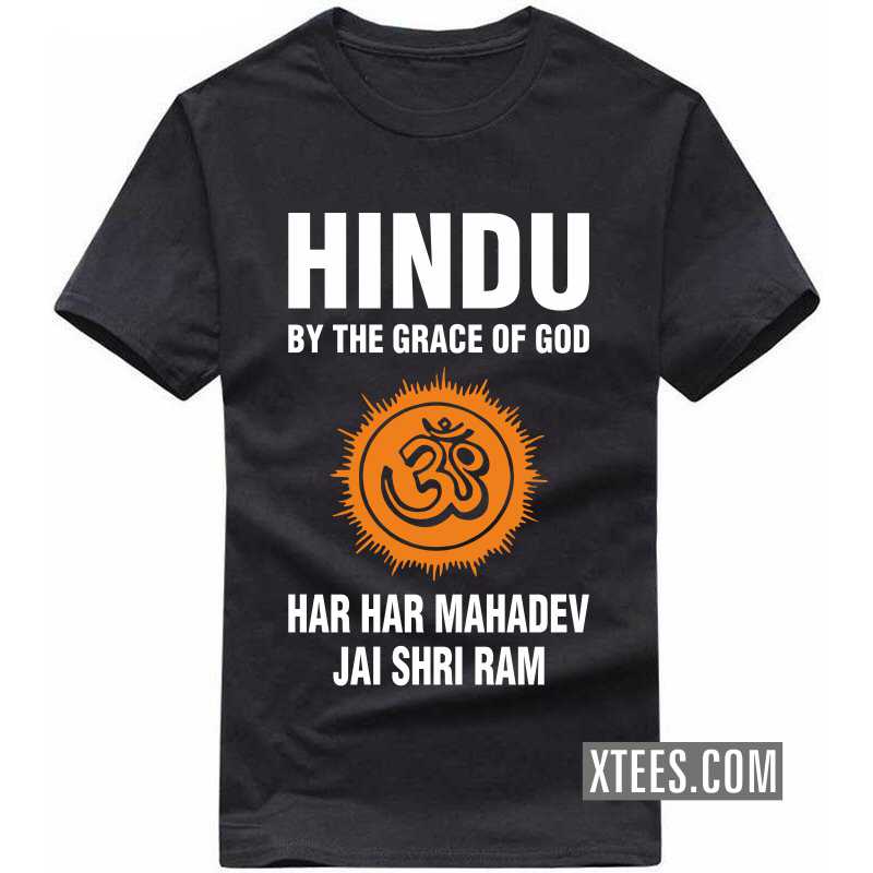 Hindu By The Grace Of God Har Har Mahadev Jai Shri Ram T Shirt image