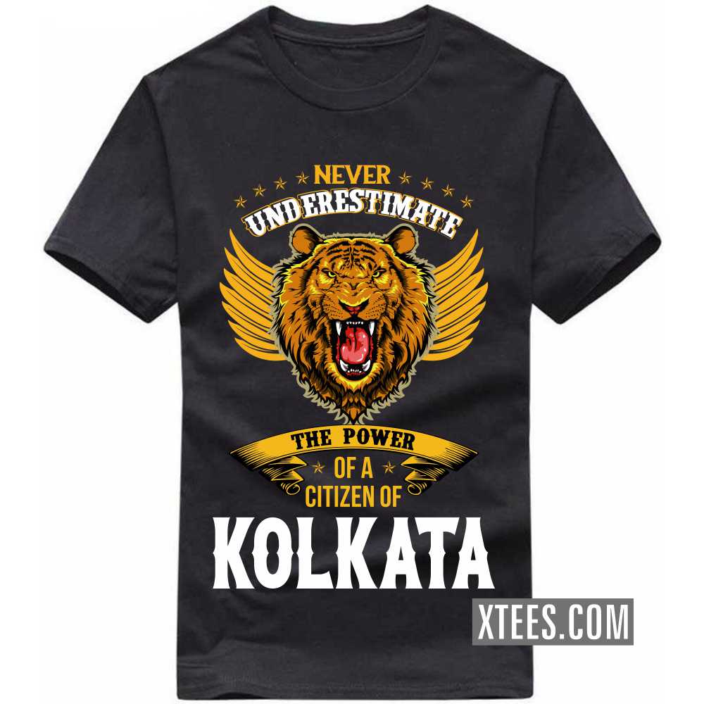 Never Underestimate The Power Of A Citizen Of KOLKATA India City T-shirt image