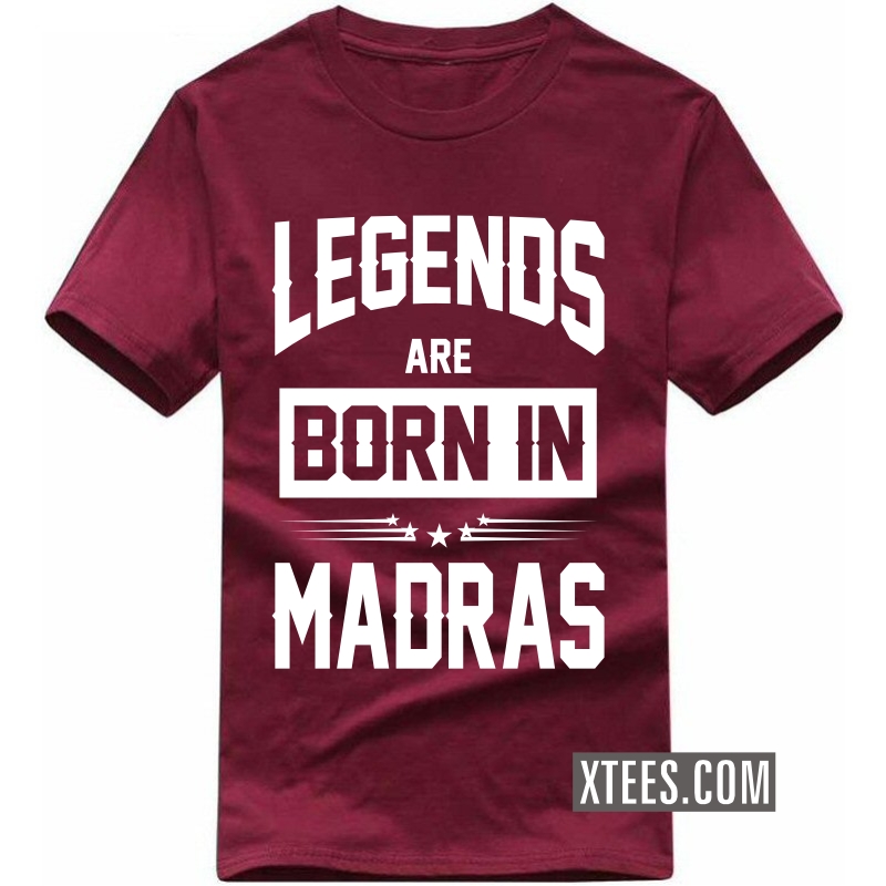 Legends Are Born In Madras T Shirt image