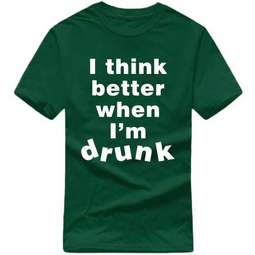 I Think Better When I'm Drunk Funny Beer Alcohol Quotes T-shirt India image