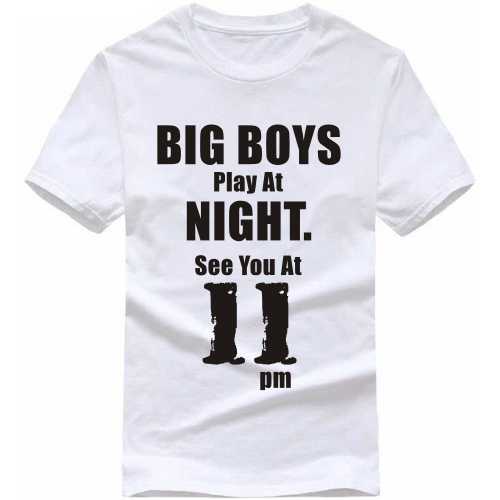 Big Boys Play At Night. See You At 11 Pm Funny T-shirt India image