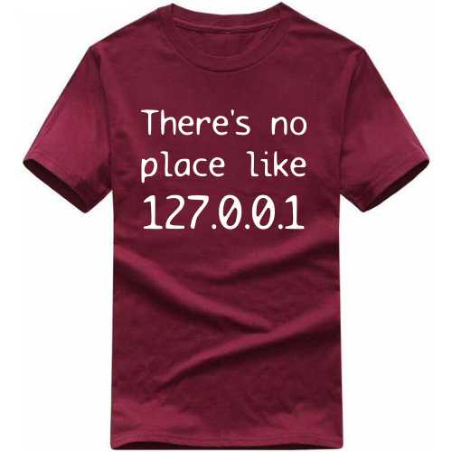 There's No Place Like 127.0.0.1 Funny Geek Programmer Quotes T-shirt India image