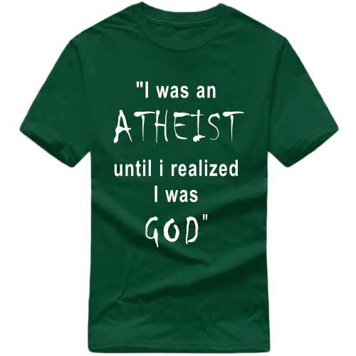 I Was An Athiest Until I Realized I Was God Funny T-shirt India image