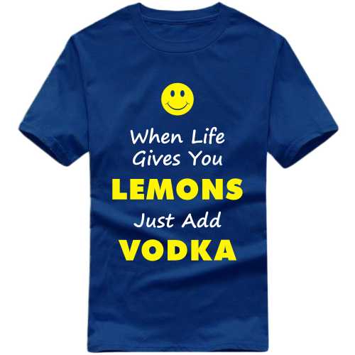 When Life Gives You Lemons Just Add Vodka Funny Beer Alcohol Quotes T-shirt India image