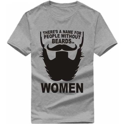 There Is A Name For People Without Beards Women Funny Beard Quotes T-shirt India image