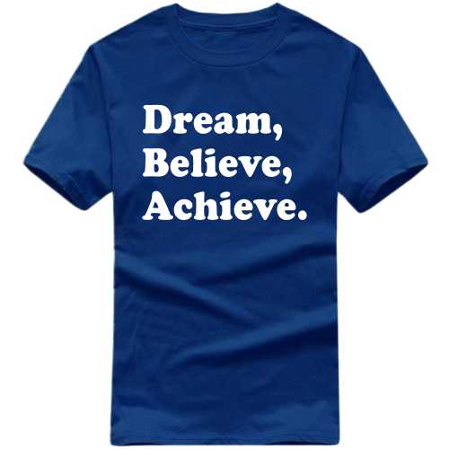 Dream Believe Achieve Funny Slogan T-shirts image