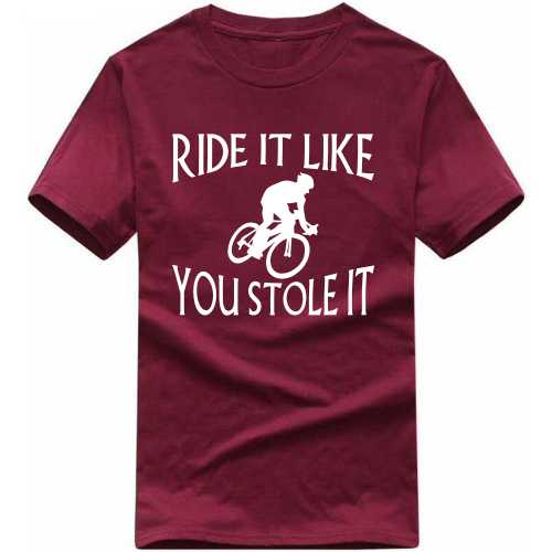 Ride It Like You Stole It Cycling Cycling Slogan T-shirts image