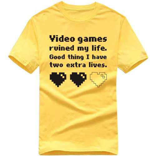 Video Games Ruined My Life Good Think I Have Two Extra Lives Gaming T-shirts image