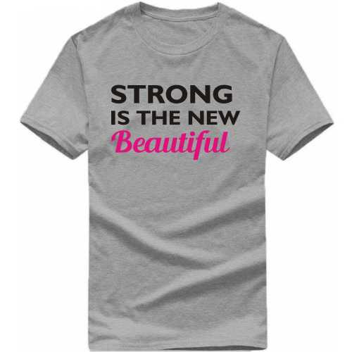 Strong Is The New Beautiful Gym T-shirt India image
