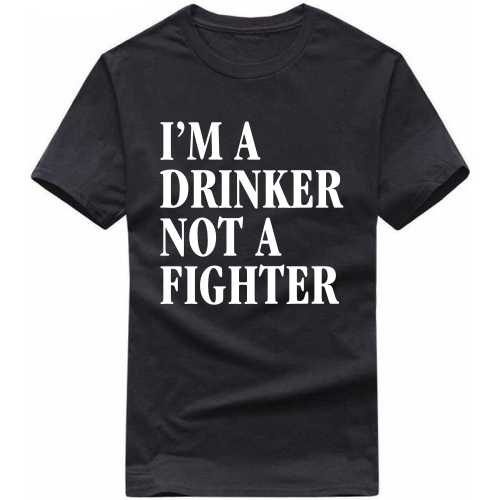 I'm A Drinker Not A Fighter Beer Alcohol T-shirt India image