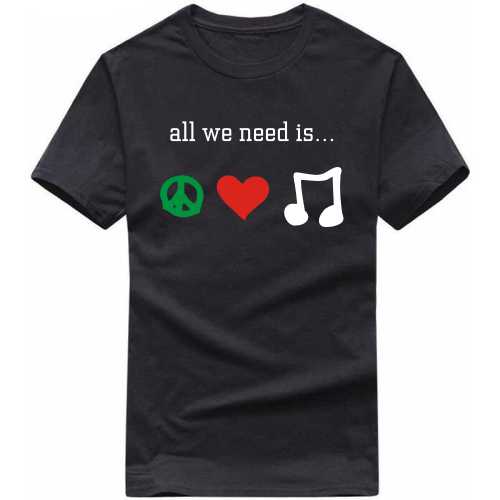 All We Need Is Peace Love Music Funny T-shirt India image