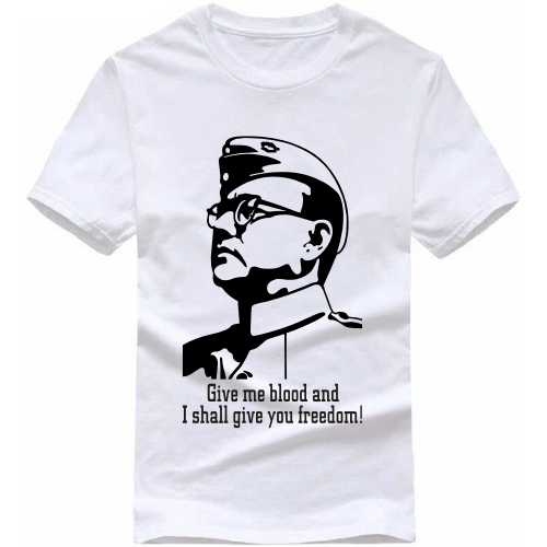 Give Me Blood And I Shall Give You Freedom Subhash Chandra Bose India Patriotic Slogan  T-shirts image