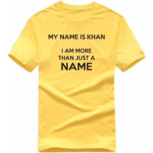 My Name Is Khan I Am More Than Just A Name Movie Star Slogan T-shirts image