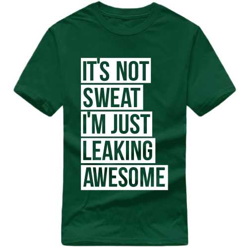 It's Not Sweat I'm Just Leaking Awesome Gym T-shirt India image