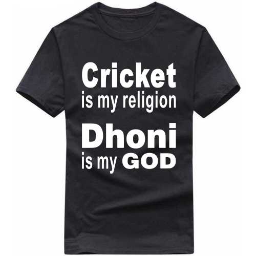 Cricket Is My Religion Dhoni Is My God Cricket Slogan T-shirts image