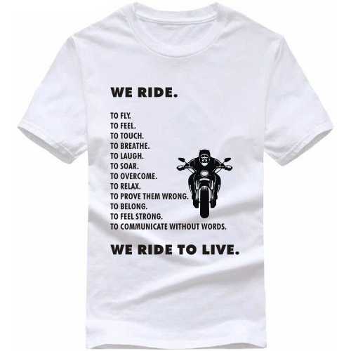 We Ride We Ride To Live Biker T-shirt India image