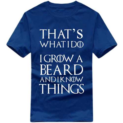 That's What I Do I Grow Beard And I Know Things Funny Beard Quotes T-shirt India image