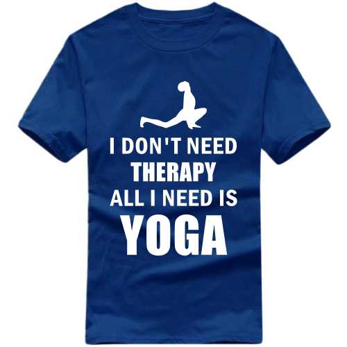 I Don't Need Therapy All I Need Is Yoga T Shirt image