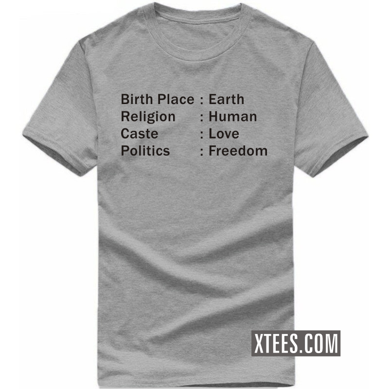 Birth Place Earth Religion Human Caste Love Politics Freedom T Shirt image