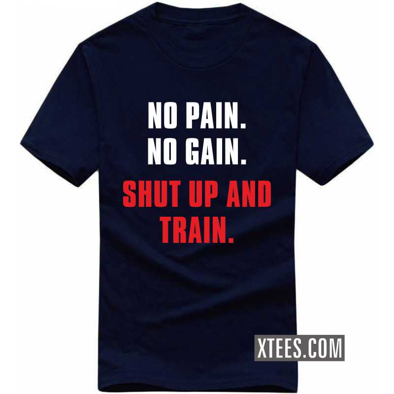No Pain No Gain Shut Up And Train Gym Motivation Quotes T-shirt India image