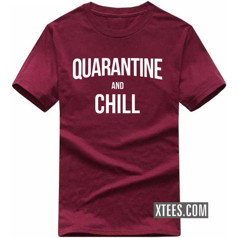 Quarantine And Chill Corona Virus Funny T-shirt India image