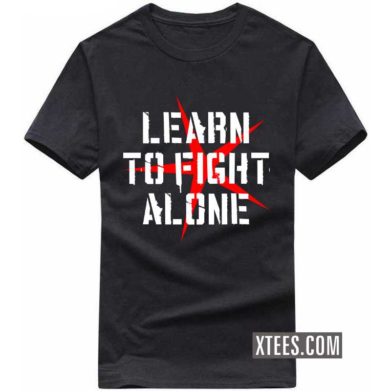 Learn To Fight Alone Motivational Quotes T-shirt image