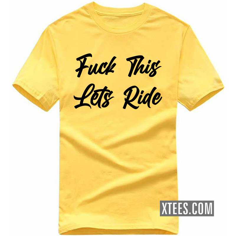 Fuck This Lets Ride Biker T-shirt image