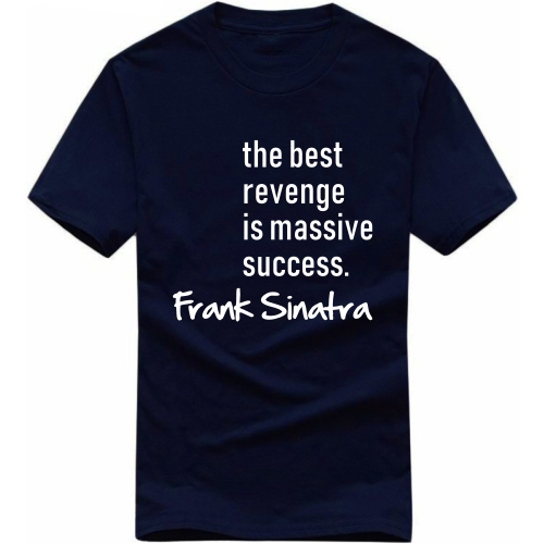 The Best Revenge Is Massive Success Frank Sinatra Motivational Quotes T-shirt image