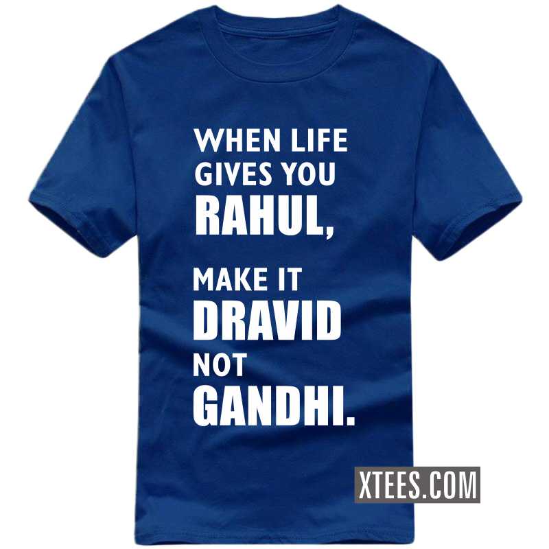 When Life Gives You Rahul Make It Dravid Not Gandhi T-shirt image