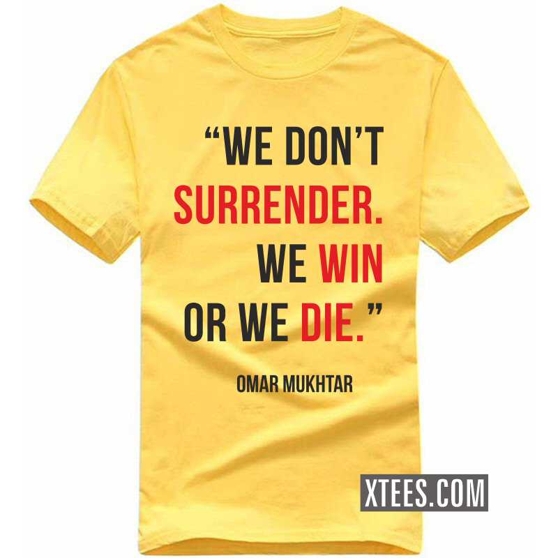 We Don't Surrender. We Win Or We Die. Omar Mukhtar Motivational Quotes T-shirt image