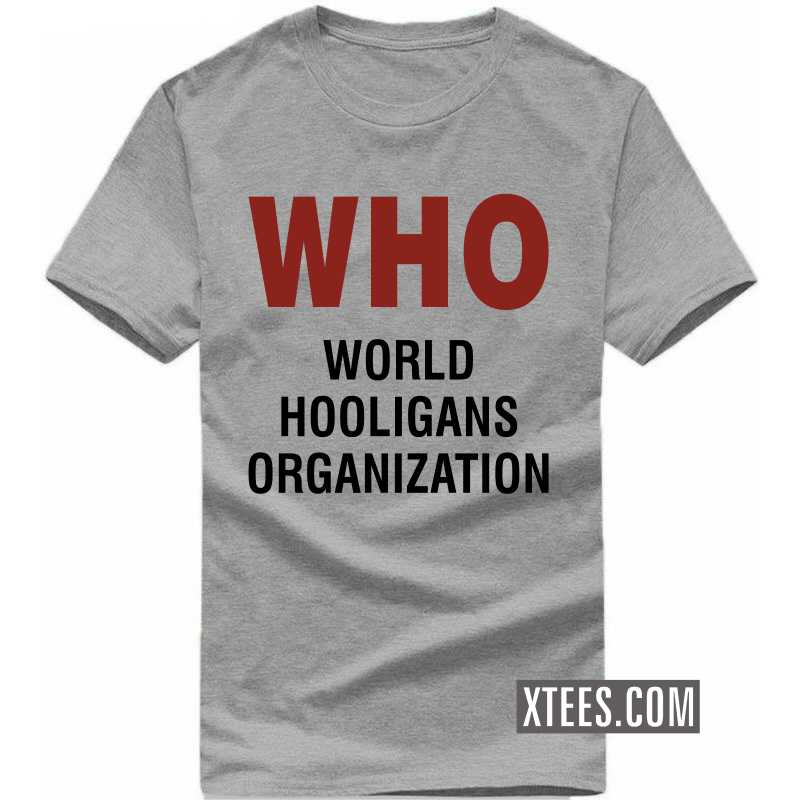 Who World Hooligans Organization Funny T-shirt India image